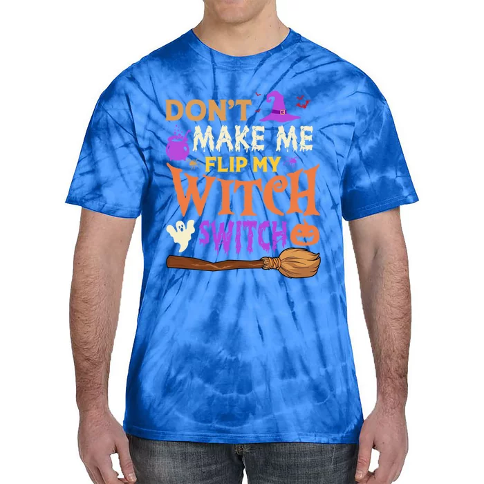 Don't Make Me Flip My Witch Switch Halloween Gift Tie-Dye T-Shirt