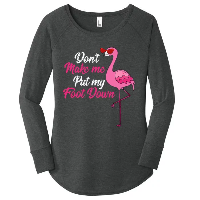 Dont Make Me Put Foot Down Cool Flamingo Cute Halloween Gift Women's Perfect Tri Tunic Long Sleeve Shirt