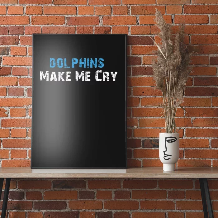 Dolphins Make Me Cry Poster