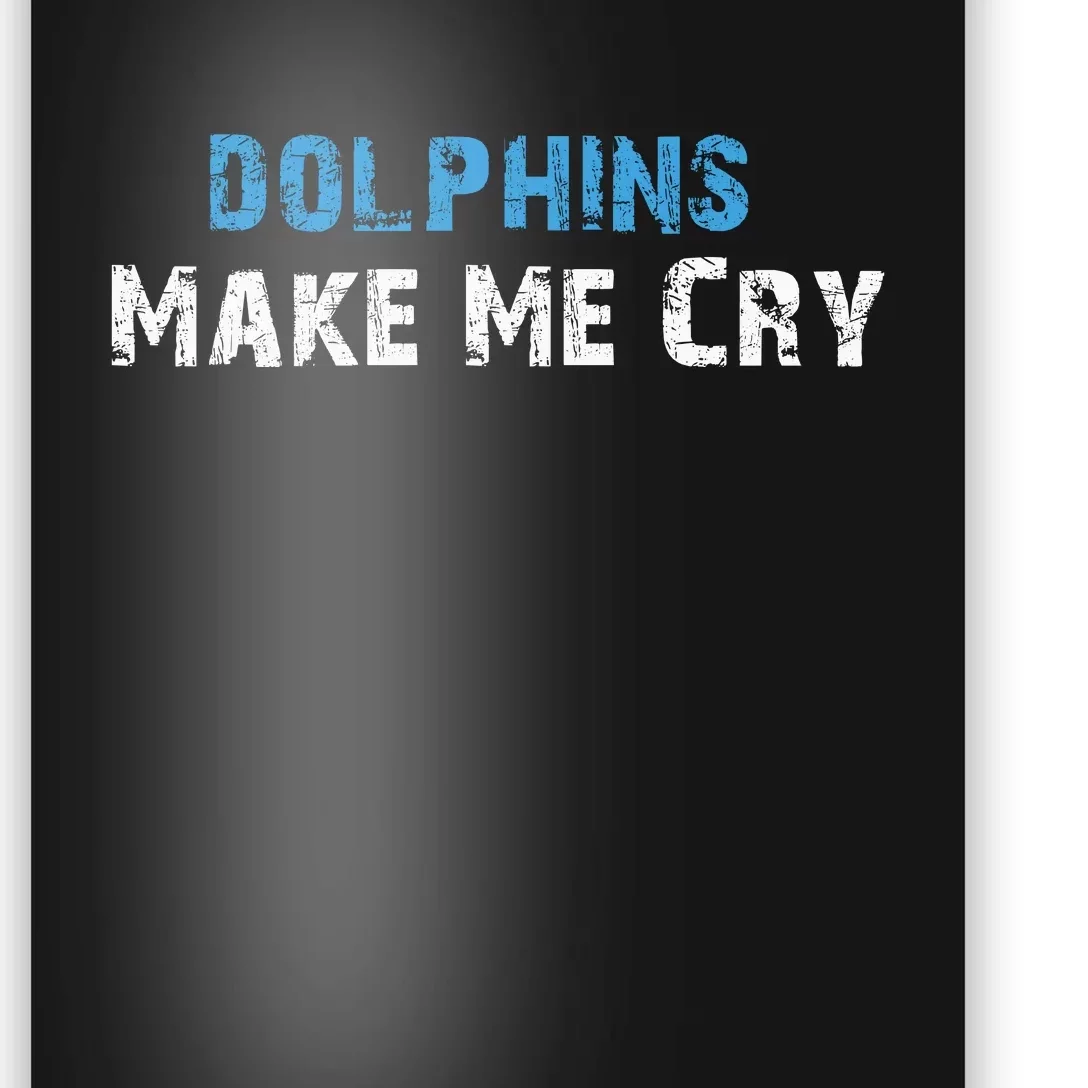 Dolphins Make Me Cry Poster