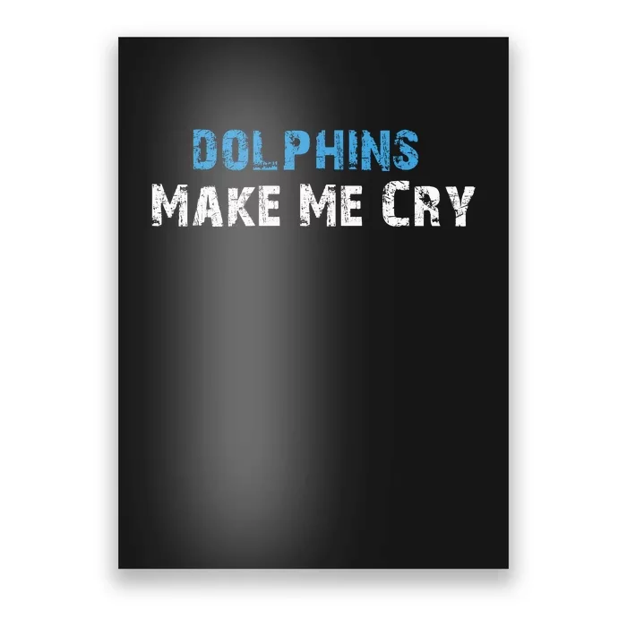 Dolphins Make Me Cry Poster