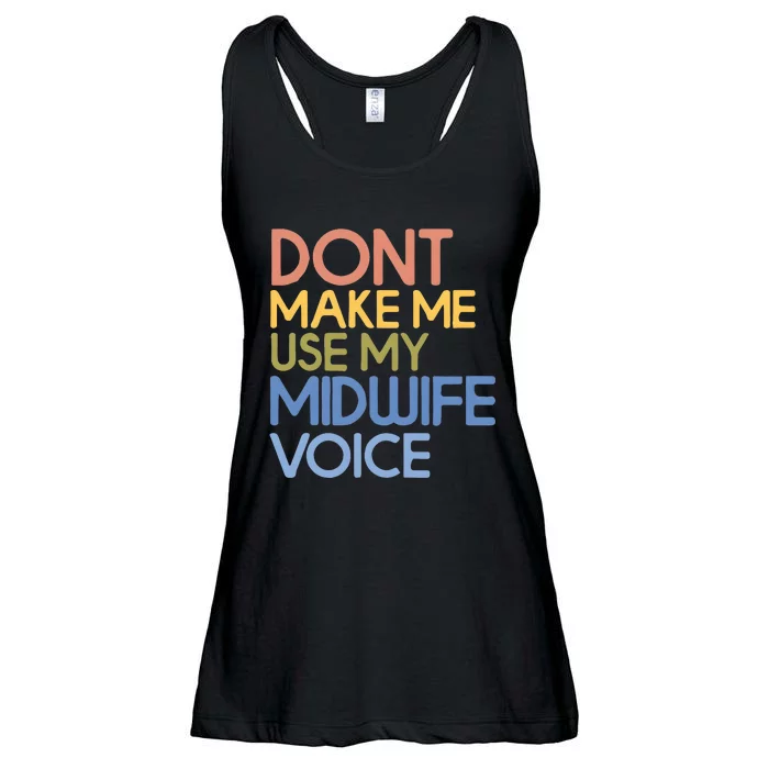 Don’T Make Me Use My Midwife Voice Ladies Essential Flowy Tank