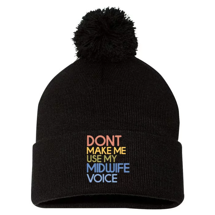 Don’T Make Me Use My Midwife Voice Pom Pom 12in Knit Beanie