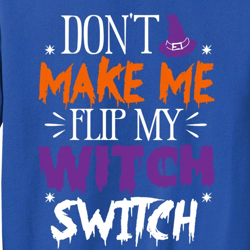 Don't Make Me Flip My Witch Switch Halloween Gift Sweatshirt