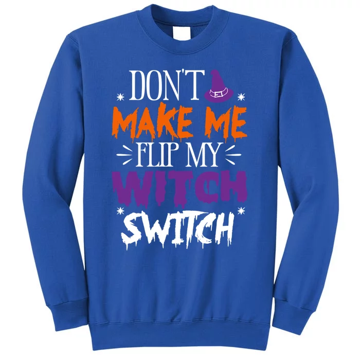 Don't Make Me Flip My Witch Switch Halloween Gift Sweatshirt