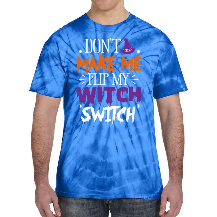 Don't Make Me Flip My Witch Switch Halloween Gift Tie-Dye T-Shirt