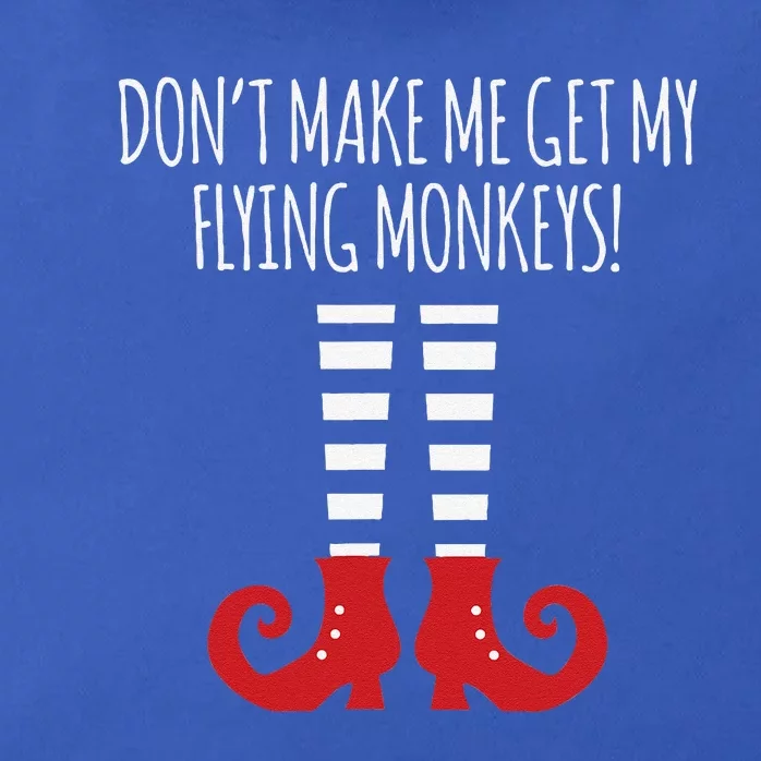 Dont Make Me Get My Flying Monkeys Halloween Costume Zip Tote Bag