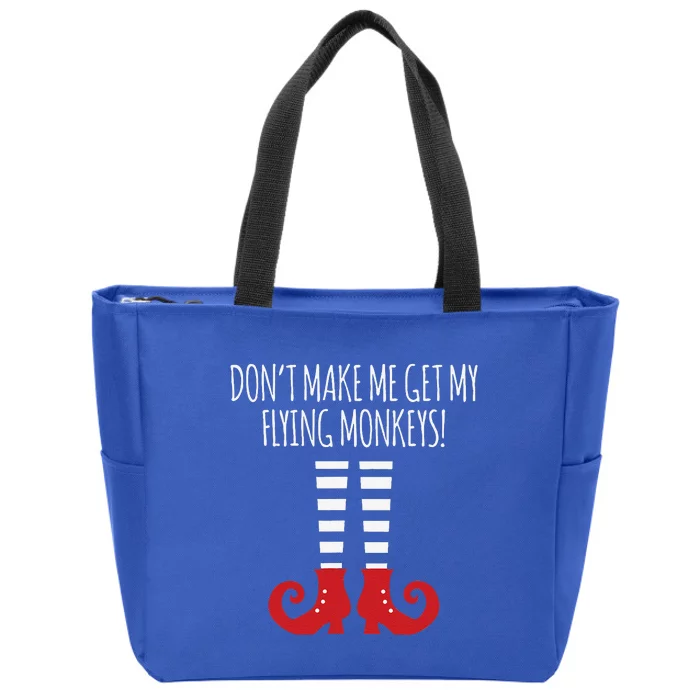 Dont Make Me Get My Flying Monkeys Halloween Costume Zip Tote Bag