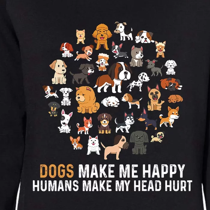 Dogs Make Me Happy Humans Make My Head Hurt Funny Dog Lover Womens California Wash Sweatshirt