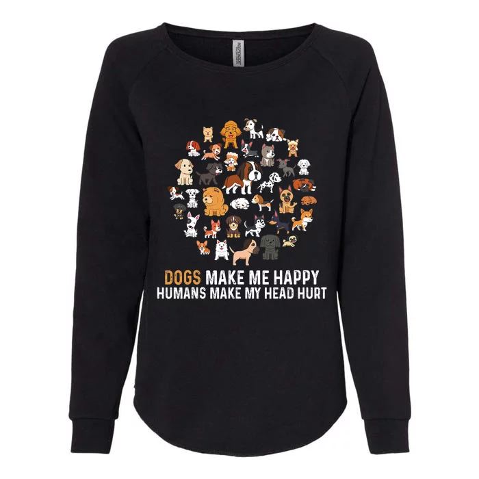 Dogs Make Me Happy Humans Make My Head Hurt Funny Dog Lover Womens California Wash Sweatshirt