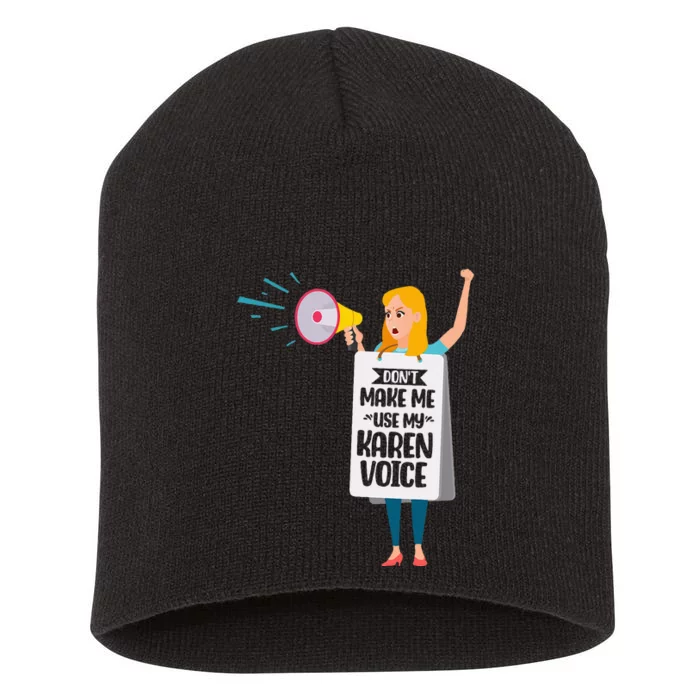 DonT Make Me Use My Karen Voice Calm Down Karens Short Acrylic Beanie