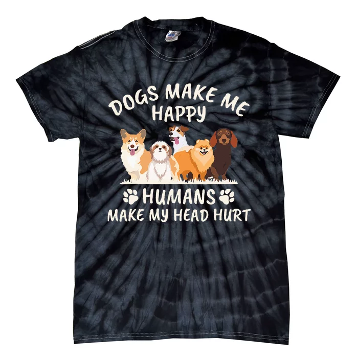 Dogs Make Me Happyhumans Make My Head Hurt Funny Gift Tie-Dye T-Shirt