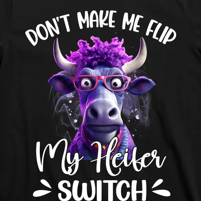 Dont Make Me Flip My Heifer Switch T-Shirt