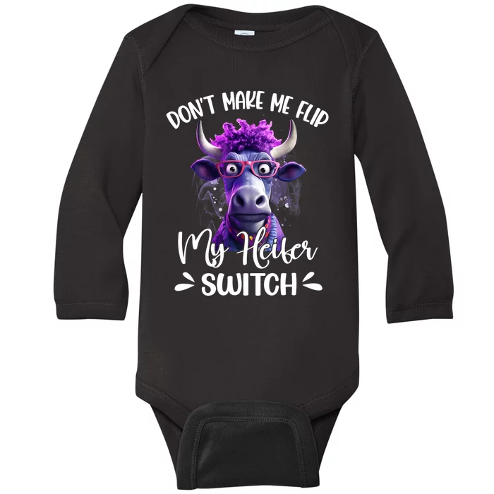 Dont Make Me Flip My Heifer Switch Baby Long Sleeve Bodysuit