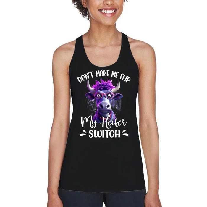 Dont Make Me Flip My Heifer Switch Women's Racerback Tank