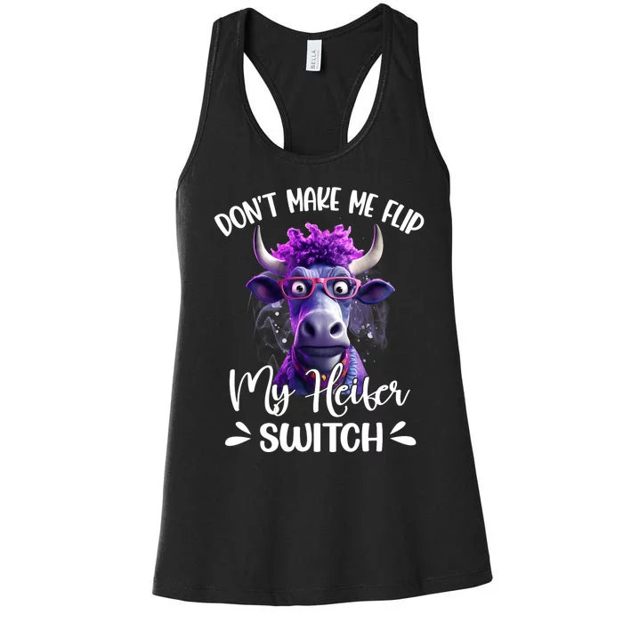 Dont Make Me Flip My Heifer Switch Women's Racerback Tank