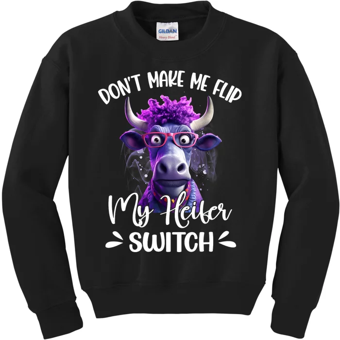 Dont Make Me Flip My Heifer Switch Kids Sweatshirt