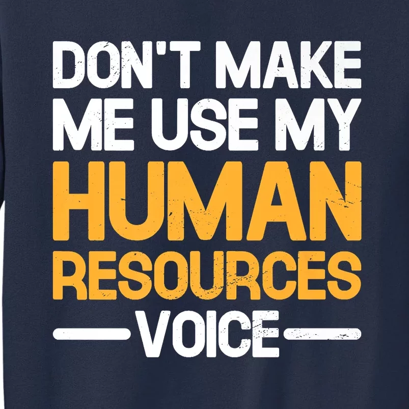 Dont Make Me Use My Human Resources Voice Unique Design Premium Sweatshirt