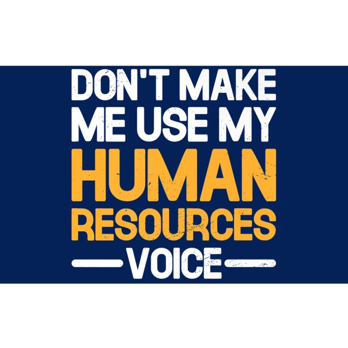 Dont Make Me Use My Human Resources Voice Unique Design Premium Bumper Sticker