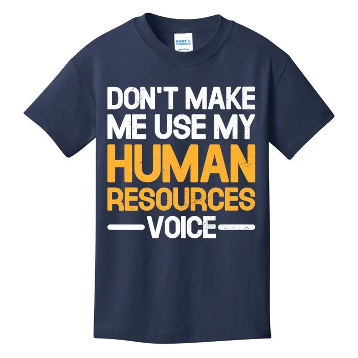 Dont Make Me Use My Human Resources Voice Unique Design Premium Kids T-Shirt