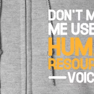 Dont Make Me Use My Human Resources Voice Unique Design Premium Full Zip Hoodie