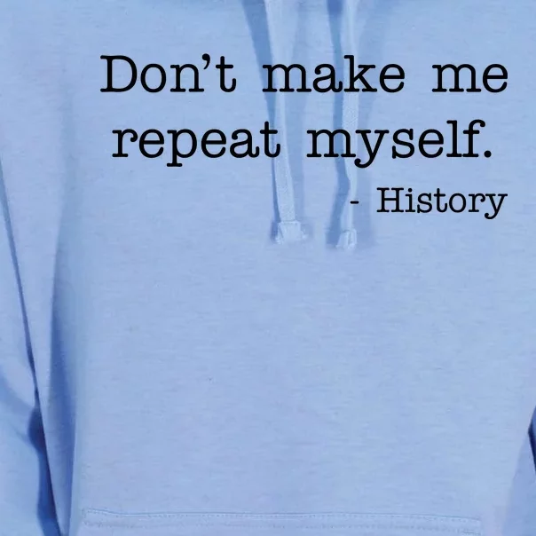 Don't Make Me Repeat Myself History Quote Unisex Surf Hoodie