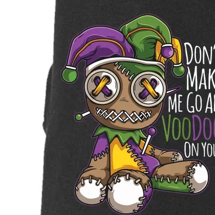 Dont Make Me Go All Voodoo Doll Mardi Gras Costume Doggie 3-End Fleece Hoodie