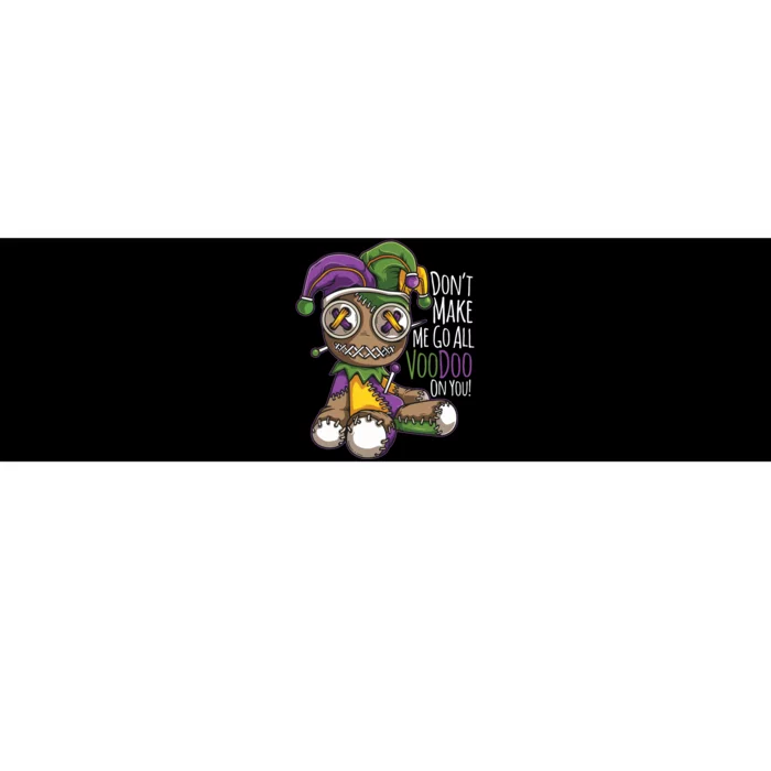 Dont Make Me Go All Voodoo Doll Mardi Gras Costume Bumper Sticker