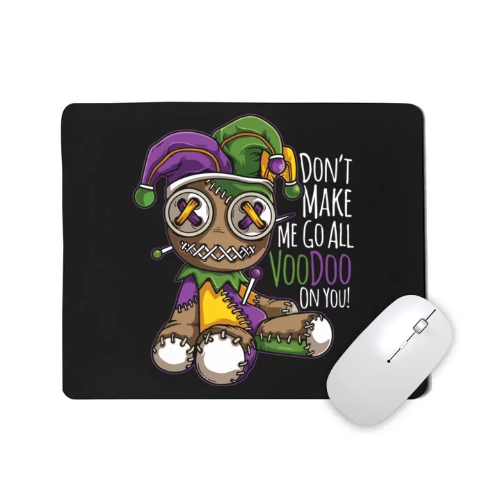 Dont Make Me Go All Voodoo Doll Mardi Gras Costume Mousepad