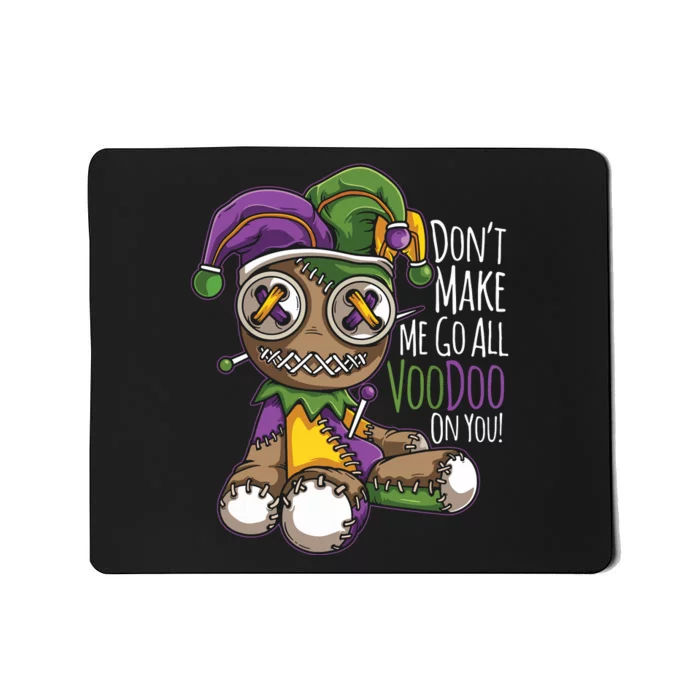 Dont Make Me Go All Voodoo Doll Mardi Gras Costume Mousepad