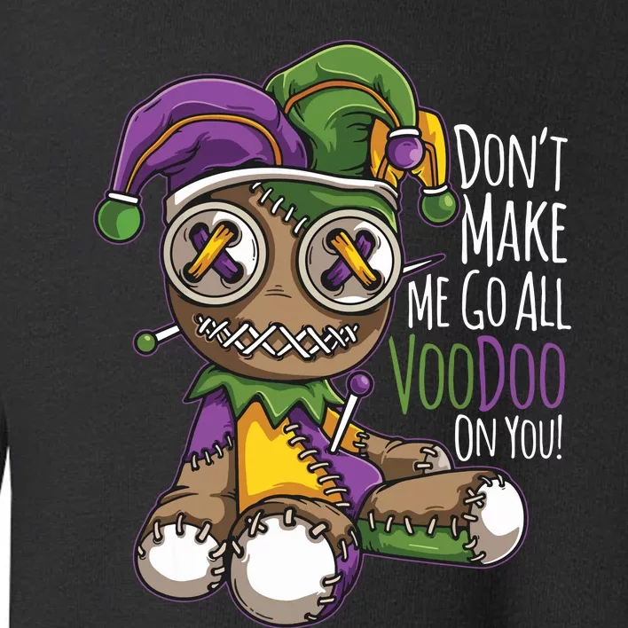 Dont Make Me Go All Voodoo Doll Mardi Gras Costume Toddler Sweatshirt