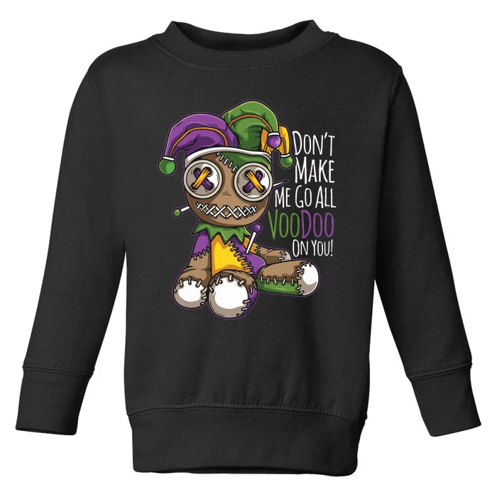 Dont Make Me Go All Voodoo Doll Mardi Gras Costume Toddler Sweatshirt