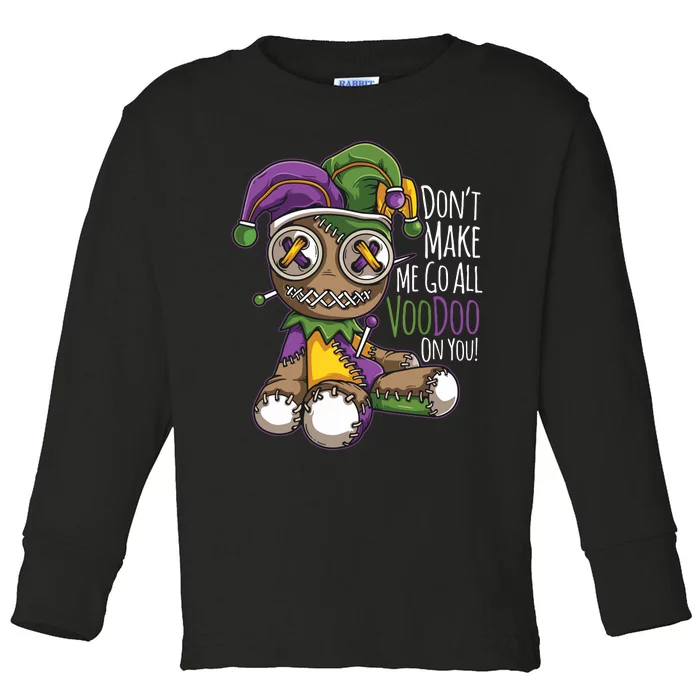 Dont Make Me Go All Voodoo Doll Mardi Gras Costume Toddler Long Sleeve Shirt