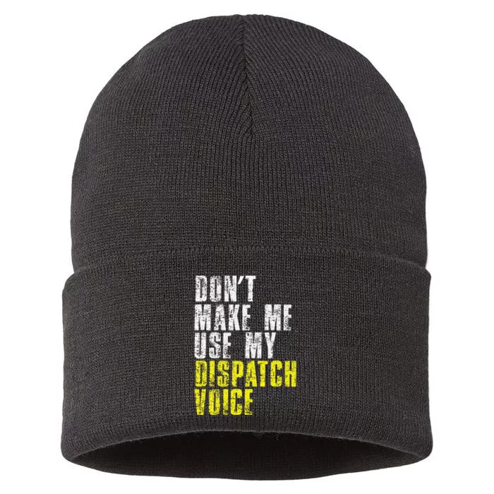 Dont Make Me Use My Dispatcher Voice 911 Dispatch Operator Sustainable Knit Beanie