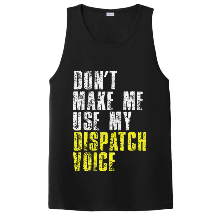 Dont Make Me Use My Dispatcher Voice 911 Dispatch Operator Performance Tank