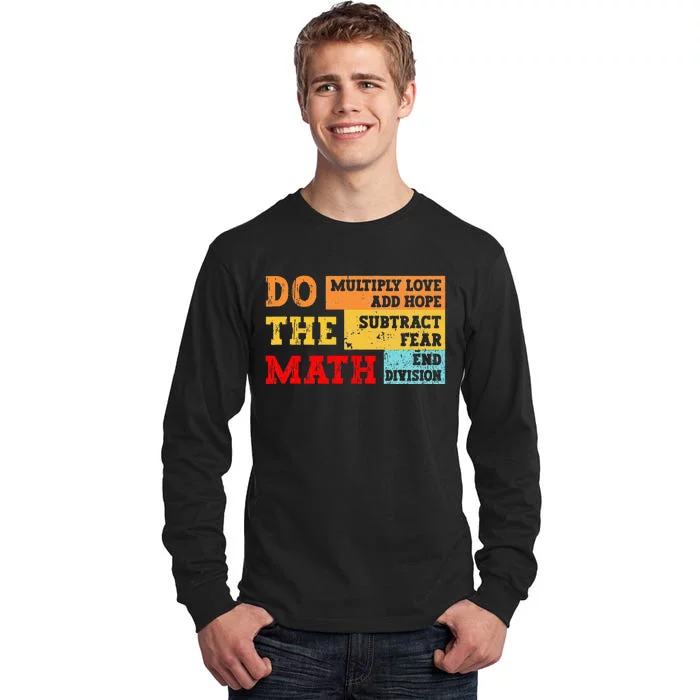 Do Math Multiply Love Add Hope Subtract Fear End Division Tall Long Sleeve T-Shirt