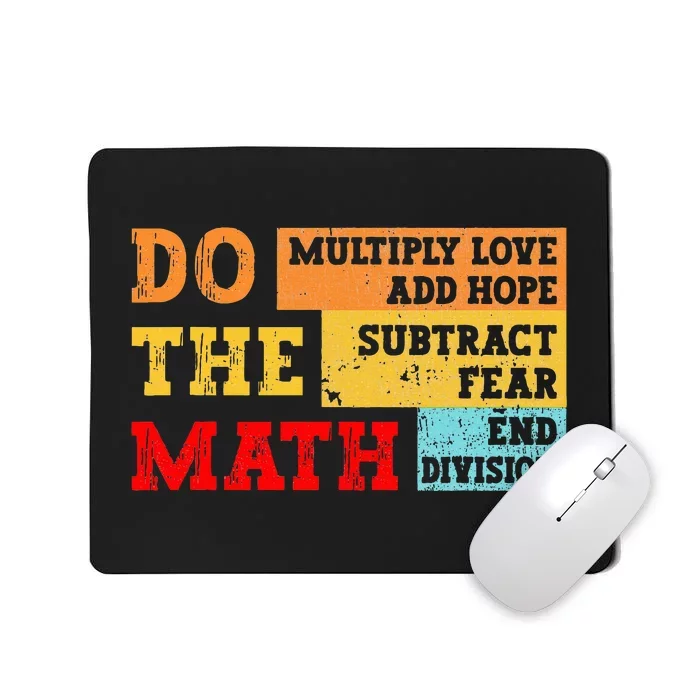 Do Math Multiply Love Add Hope Subtract Fear End Division Mousepad