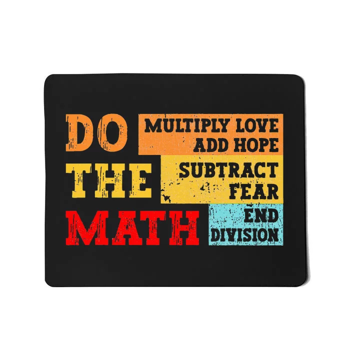 Do Math Multiply Love Add Hope Subtract Fear End Division Mousepad