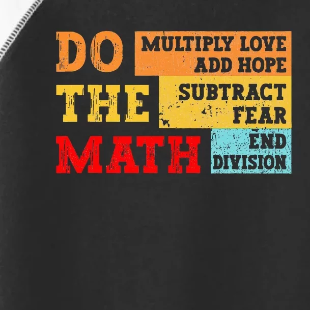 Do Math Multiply Love Add Hope Subtract Fear End Division Toddler Fine Jersey T-Shirt