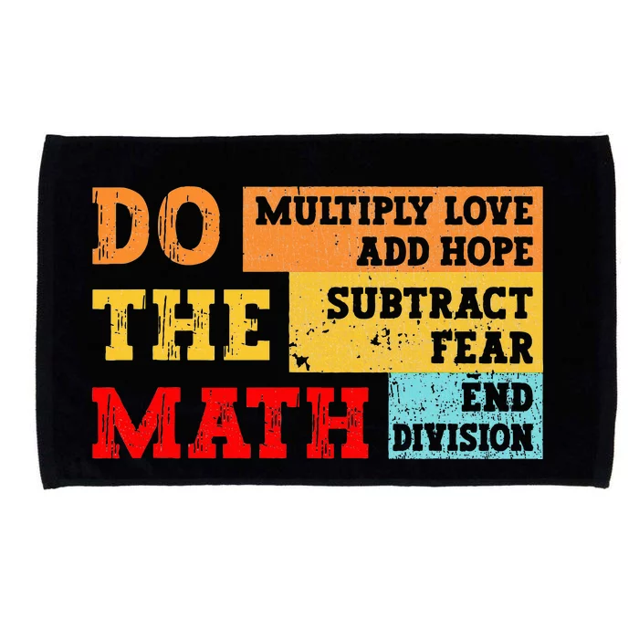 Do Math Multiply Love Add Hope Subtract Fear End Division Microfiber Hand Towel