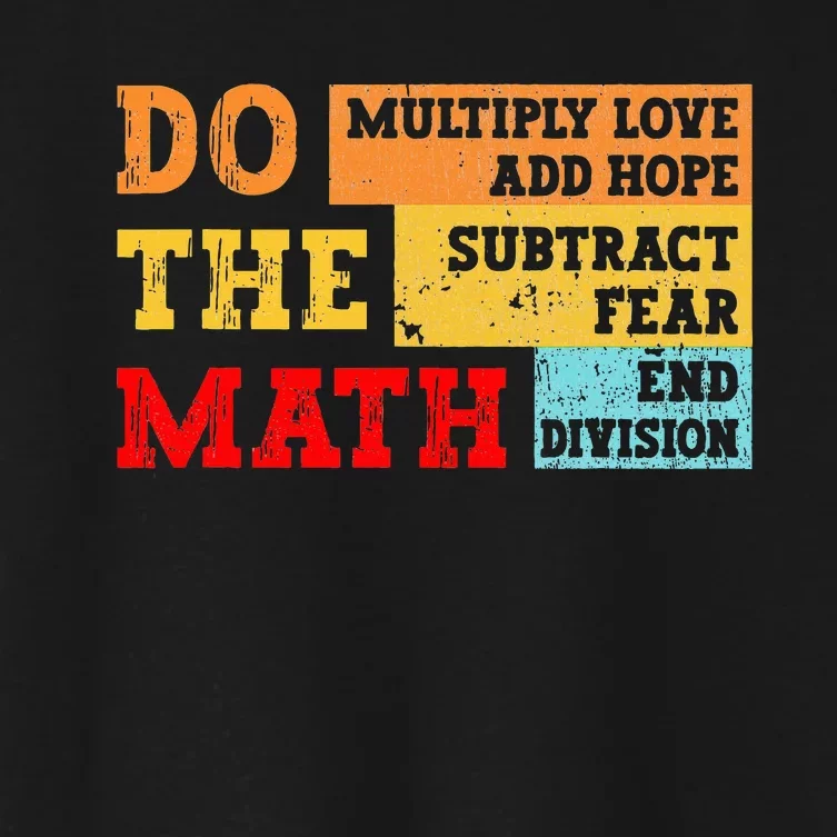 Do Math Multiply Love Add Hope Subtract Fear End Division Women's Crop Top Tee