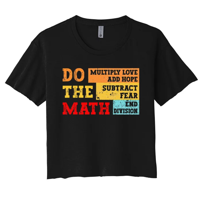 Do Math Multiply Love Add Hope Subtract Fear End Division Women's Crop Top Tee