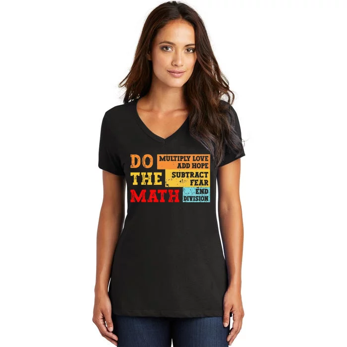 Do Math Multiply Love Add Hope Subtract Fear End Division Women's V-Neck T-Shirt