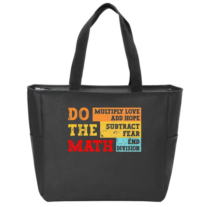 Do Math Multiply Love Add Hope Subtract Fear End Division Zip Tote Bag