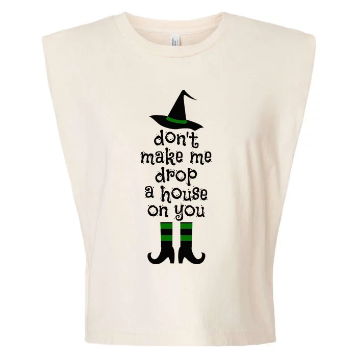 Don't Make Me Drop A House On You Wicked Witch Hat & Shoes Garment-Dyed Women's Muscle Tee