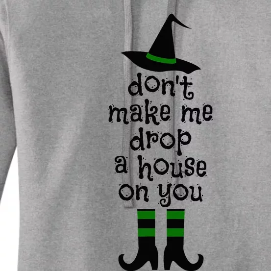 Don't Make Me Drop A House On You Wicked Witch Hat & Shoes Women's Pullover Hoodie