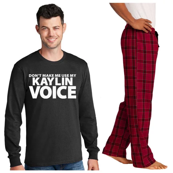 Dont Make Me Use My KAYLIN Voice Funny KAYLIN Long Sleeve Pajama Set