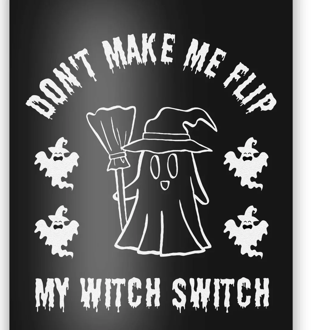 DonT Make Me Flip My Witch Switch Funny Halloween Poster