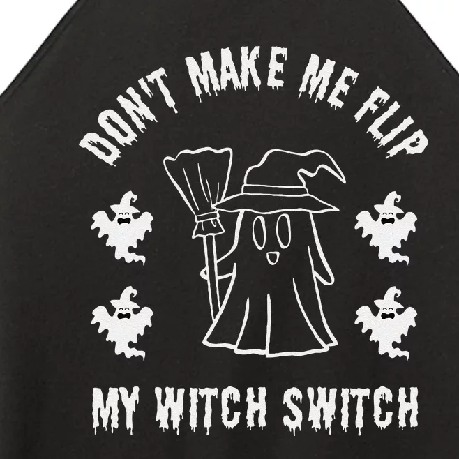 DonT Make Me Flip My Witch Switch Funny Halloween Women’s Perfect Tri Rocker Tank