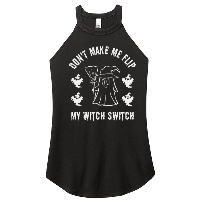 DonT Make Me Flip My Witch Switch Funny Halloween Women’s Perfect Tri Rocker Tank